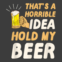 Thats A Horrible Idea Hold My Beer Men's Polo Shirt | Artistshot