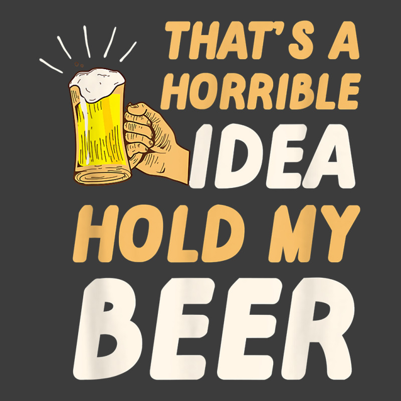 Thats A Horrible Idea Hold My Beer Men's Polo Shirt | Artistshot