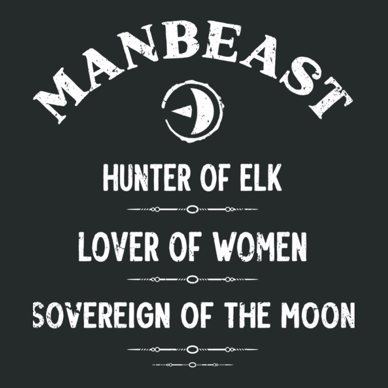 Manbeast, Hunter Of Elk, Lover Of Women, Sovereign Of The Moon. Women's Triblend Scoop T-shirt by LYNNHUTCHISON-SHOP | Artistshot