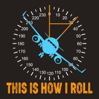 This Is How I Roll Airplane Pilot Shirt Aviation Tank Top | Artistshot