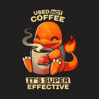 Used Hot Coffee It's Supers Effective Caffeine Addicted T-shirt | Artistshot