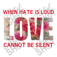 When Hate Is Loud Love Cannot Be Silent Stainless Steel Water Bottle | Artistshot