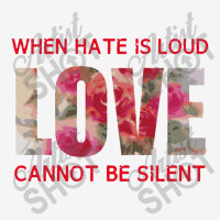 When Hate Is Loud Love Cannot Be Silent License Plate | Artistshot