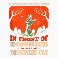 10548100042^push You In Zombies To Save My Tonkinese Cat^hal Tank Top T-shirt | Artistshot