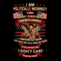 I Am Politically Incorrect I Say Merry Christmas God Bless Lightweight Hoodie | Artistshot