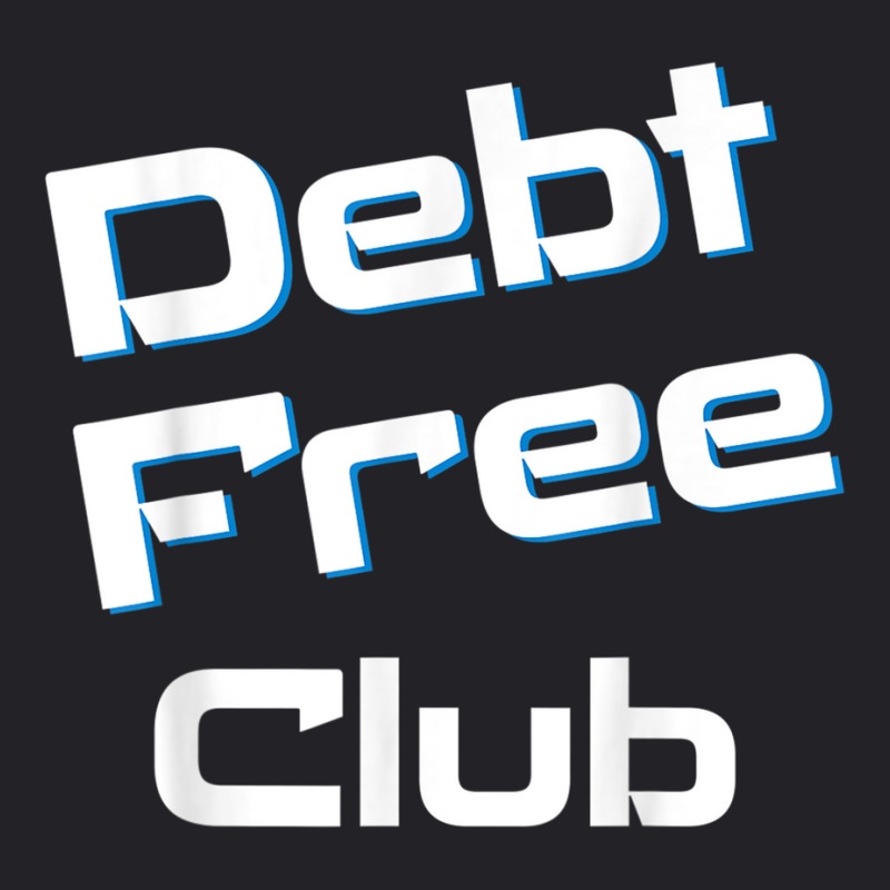 Debt Free Club Financial Freedom Money T Shirt Youth Tee | Artistshot