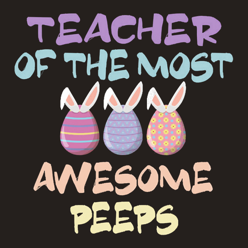 Teacher Of The Most Awesome Peeps, Teacher, Dedicated Teacher, Devoted Tank Top by SHTULIPS | Artistshot