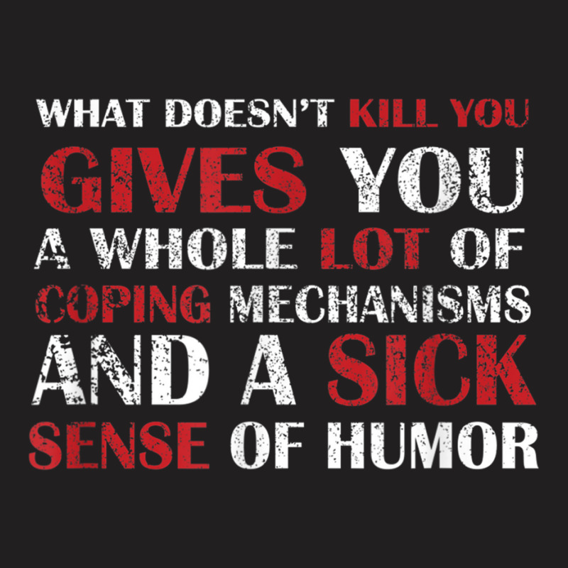 Gives You Coping Mechanism Funny Sayings T Shirt X T-shirt | Artistshot