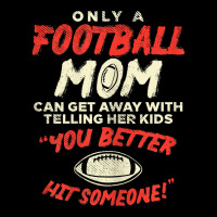 Womens Mom Football Better Hit Someone Funny Gridiron Women Gift Pocket T-shirt | Artistshot