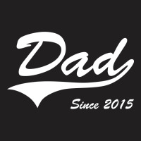 Dad Since 2015 T-shirt | Artistshot