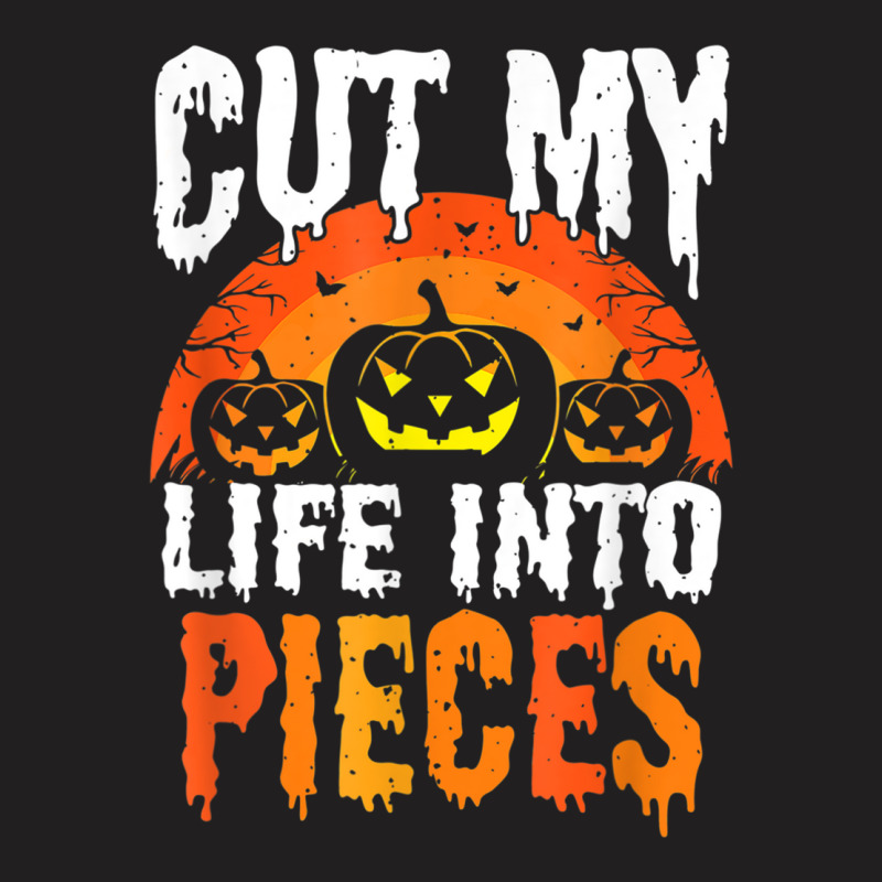 Cut My Life Into Pieces T Shirt T-shirt | Artistshot