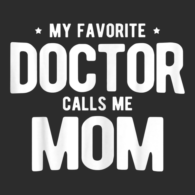 Womens My Favorite Doctor Calls Me Mom Phd. Exclusive T-shirt | Artistshot