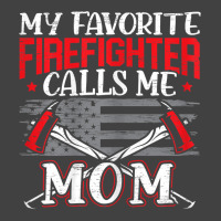 Womens My Favorite Firefighter Calls Me Mom Firefighting Fireman Vintage T-shirt | Artistshot