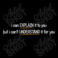 I Can Explain It To You But I Can't Understand It For You Adjustable Cap | Artistshot