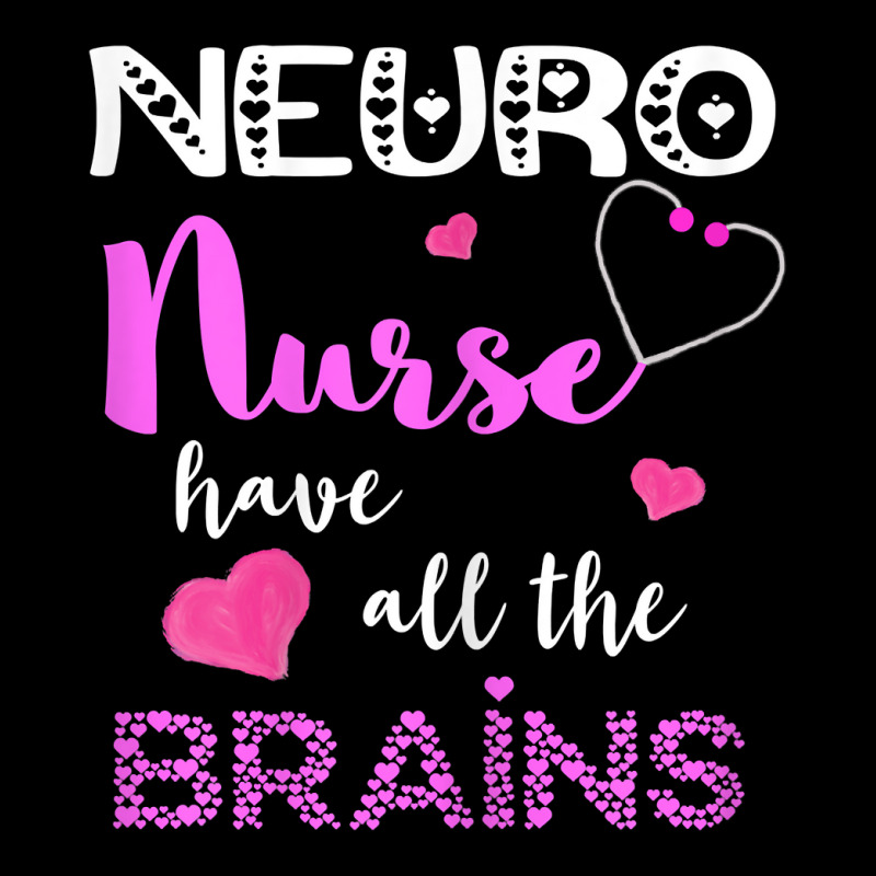 Womens Neuro Nurse Have All The Brains Neuroscience Neurologist Long Sleeve Shirts | Artistshot