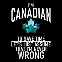 Im Canadian To Save Time Just Assume Im Never Wrong Canada T Shirt Men's Long Sleeve Pajama Set | Artistshot