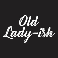 Womens Old Lady Old Ladyish Birthday Mom Grandma Mother Aunt Girl V-ne T-shirt | Artistshot