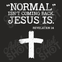 Normal Isn't Coming Back But Jesus Is Revelation 14 Costume Ladies Fitted T-shirt | Artistshot