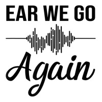 Ear We Go Again Funny Audiology Squad Gift For Audiologist Long Sleeve Shirts | Artistshot