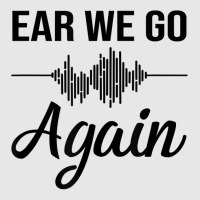 Ear We Go Again Funny Audiology Squad Gift For Audiologist Hoodie & Jogger Set | Artistshot