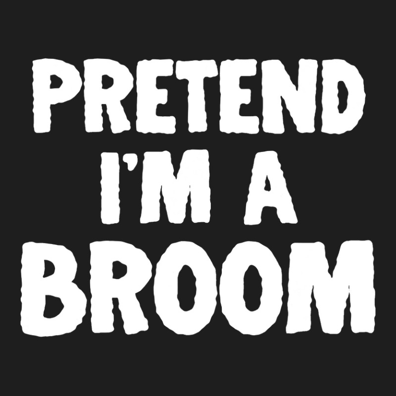 Pretend I M A Broom Funny Halloween Costume Humor Classic T-shirt | Artistshot