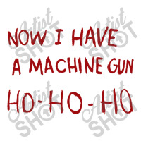 Now I Have A Machine Gun Ho Ho Ho Pullover Hoodie Sticker | Artistshot