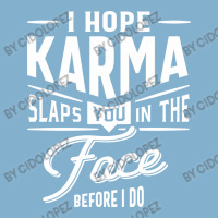 I Hope Karma Slaps You In The Face. Before I Do Classic T-shirt | Artistshot