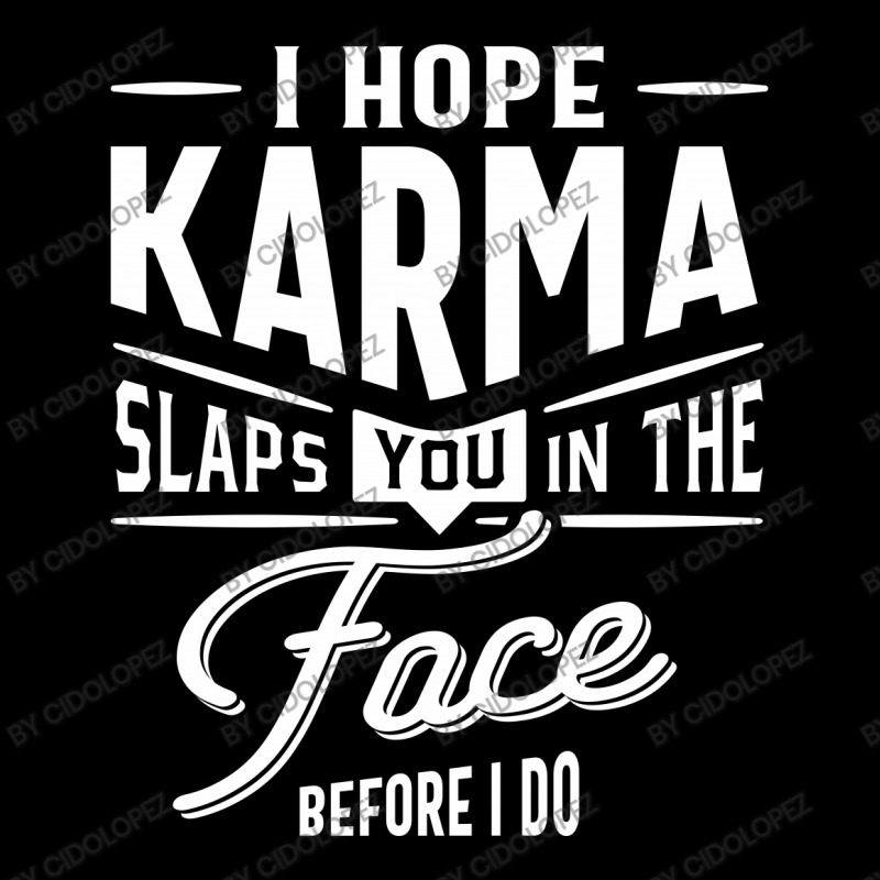 I Hope Karma Slaps You In The Face. Before I Do Zipper Hoodie | Artistshot