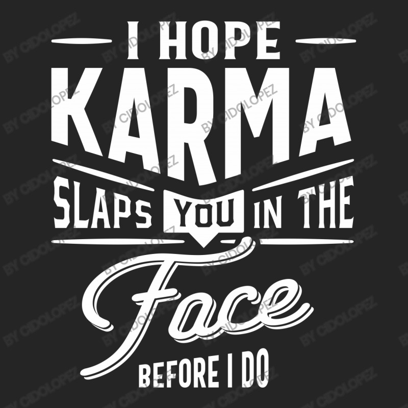 I Hope Karma Slaps You In The Face. Before I Do Unisex Hoodie | Artistshot