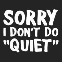 Sorry I Don't Do Quiet 3/4 Sleeve Shirt | Artistshot