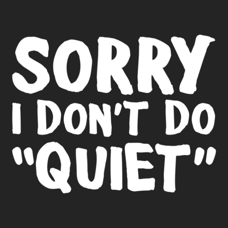 Sorry I Don't Do Quiet 3/4 Sleeve Shirt by Kosdapen517 | Artistshot