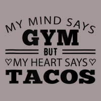 My Mind Says Gym But My Heart Says Tacos Funny Gym Taco Tank Top Vintage Hoodie | Artistshot