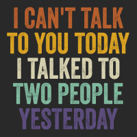 I Can't Talk To You Today I Talked To Two People Yesterday Pullover Ho Printed Hat | Artistshot