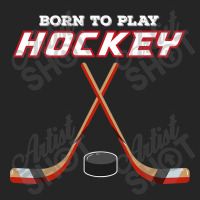 Born To Play Hockey , For Love Of The Sport Tshirt Unisex Hoodie | Artistshot