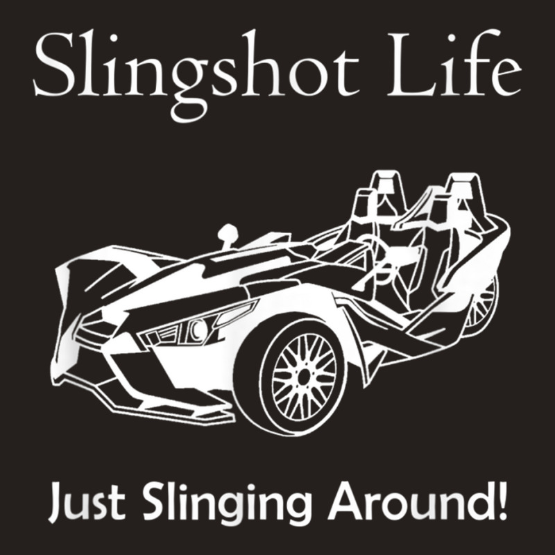 Slingshot Life Just Slinging Around T Shirt Tank Top | Artistshot