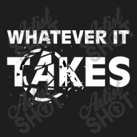 Whatever It Takes Classic T-shirt | Artistshot