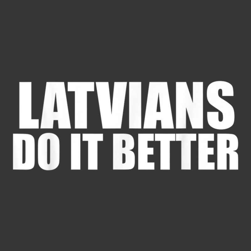 Latvians Do It Better Funny Latvia Pride Latvia Proud T Shirt Toddler Hoodie by cm-arts | Artistshot