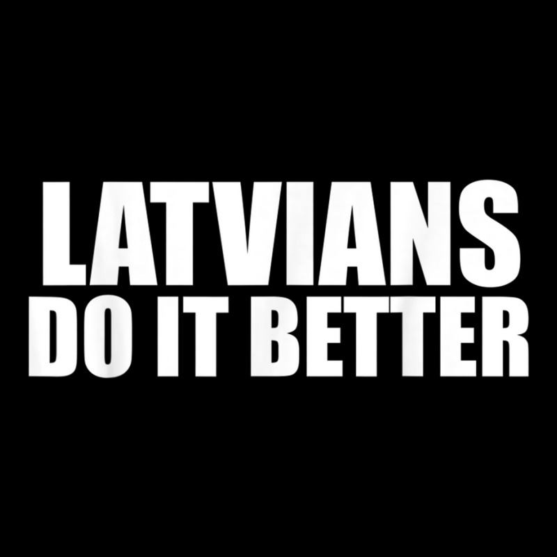 Latvians Do It Better Funny Latvia Pride Latvia Proud T Shirt Adjustable Cap by cm-arts | Artistshot