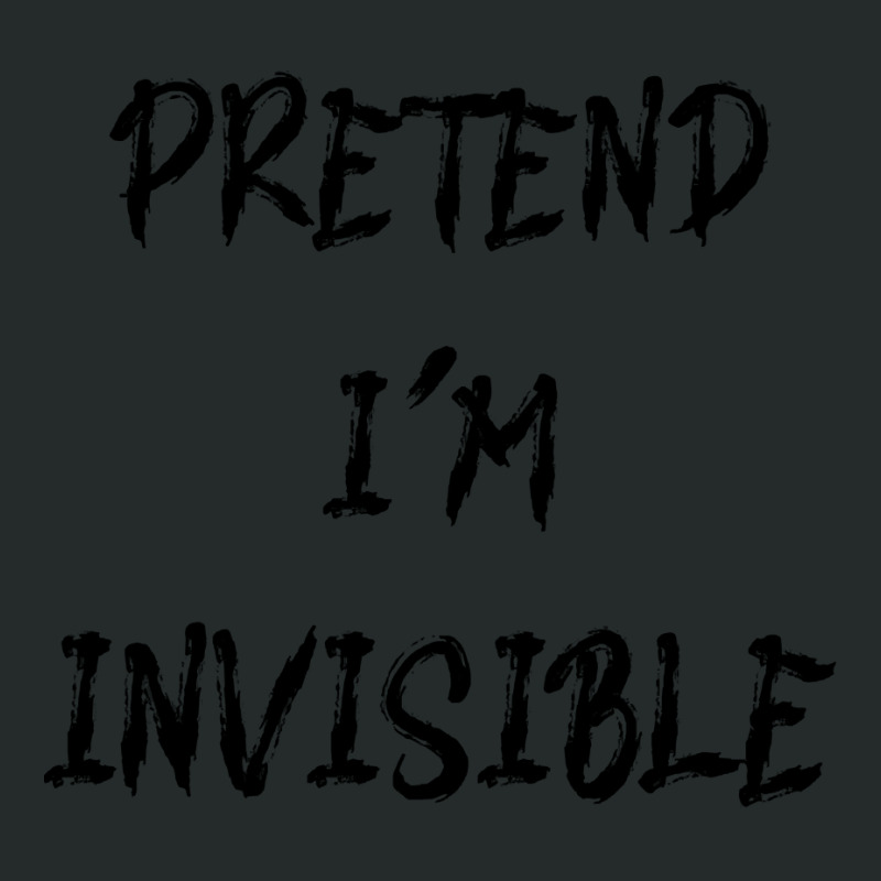 Pretend Im Invisible T  Shirt Pretend I'm Invisible T  Shirt Women's Triblend Scoop T-shirt by zschaefer144 | Artistshot