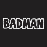 Badman (variant) T-shirt | Artistshot