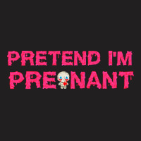 Pretend Im T  Shirt Pretend I'm Pregnant Funny Slimy Zombie Halloween T-shirt | Artistshot