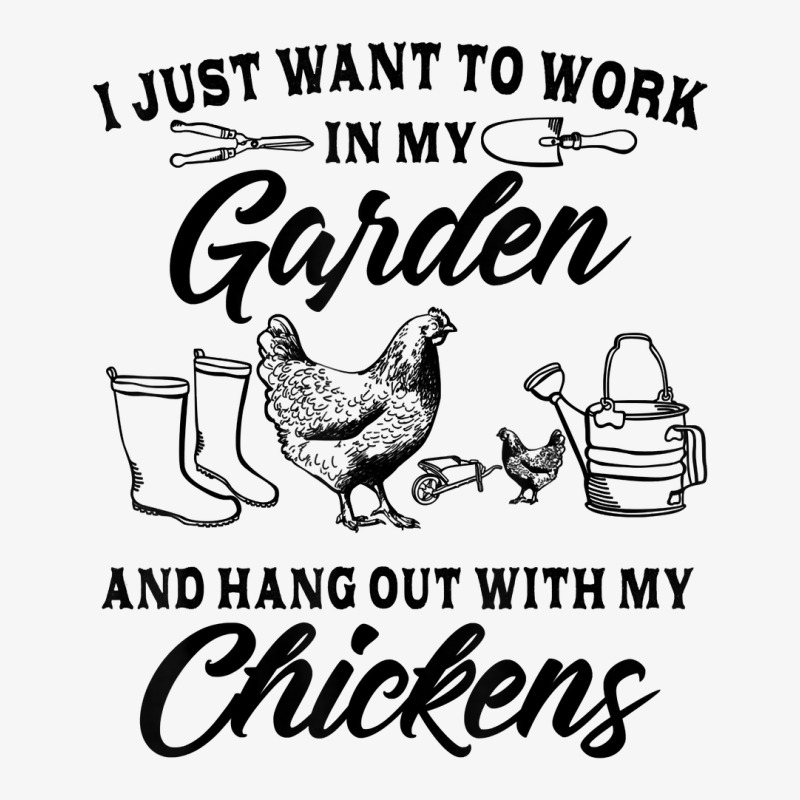 I Just Want To Work In My Garden And Hang Out With Chickens Ladies Fitted T-Shirt by JaliyahMelton | Artistshot