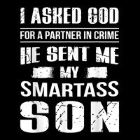 I Ask God For A Partner In Crime He Send Me My Smartass Son T Shirt Long Sleeve Baby Bodysuit | Artistshot