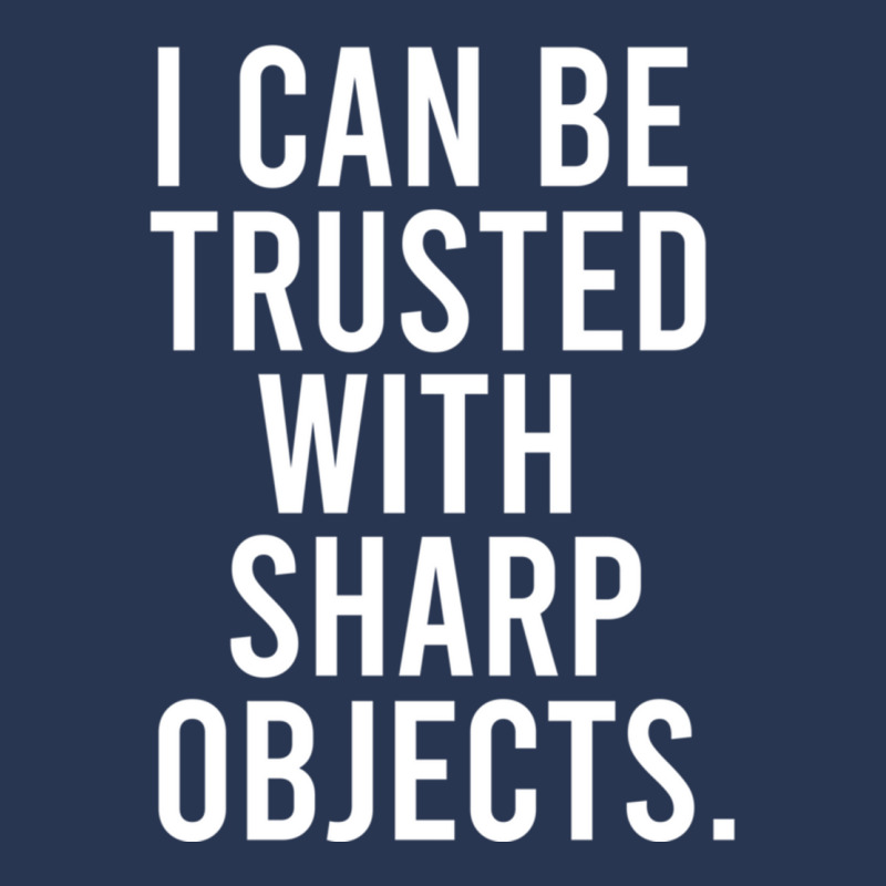 I Can Be Trusted With Sharp Objects Pullover Hoodie Men Denim Jacket | Artistshot