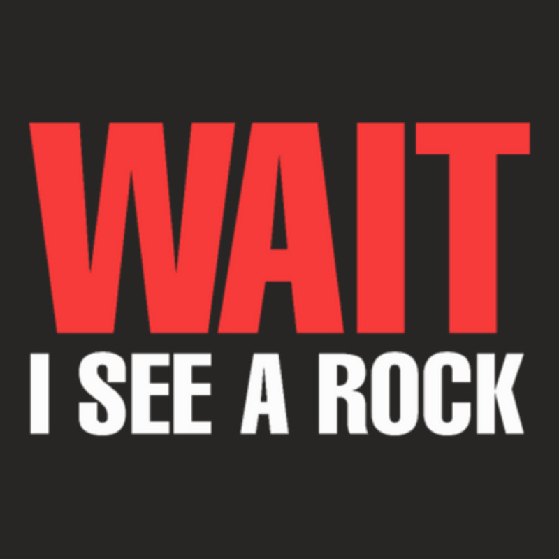 Rock Mineral Collector Wait I See A Rock Geologist Ladies Fitted T-Shirt by JeffereyGrimes | Artistshot