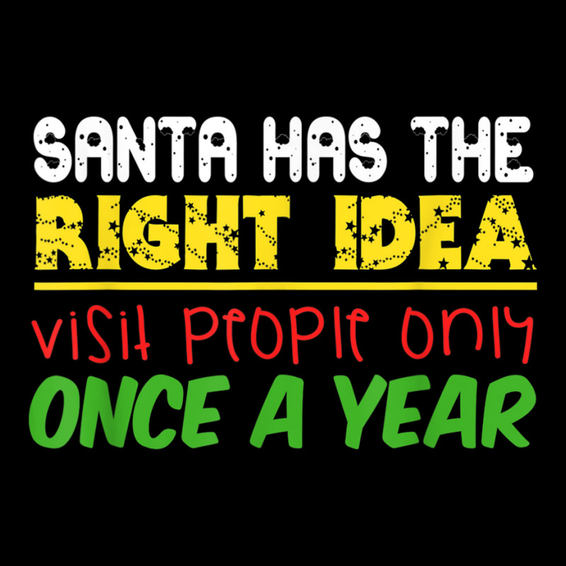 Santa Has The Right Idea Visit People Only Once A Year T Shirt Adjustable Cap by cm-arts | Artistshot