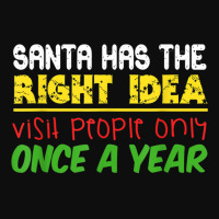 Santa Has The Right Idea Visit People Only Once A Year T Shirt Crop Top | Artistshot