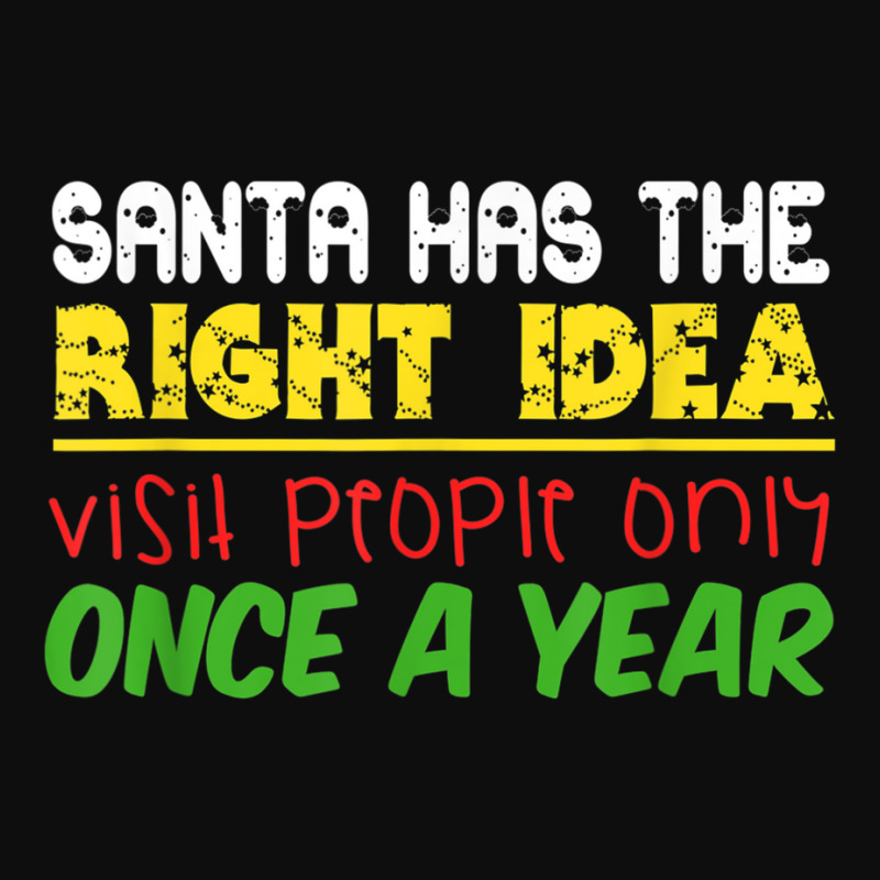 Santa Has The Right Idea Visit People Only Once A Year T Shirt Crop Top by cm-arts | Artistshot