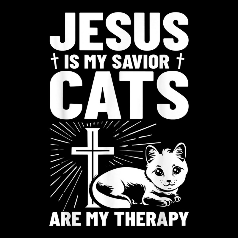 Jesus Is My Savior Cats Are My Therapy 1st Time Cat Owner T Shirt Zipper Hoodie by zheralalumo | Artistshot