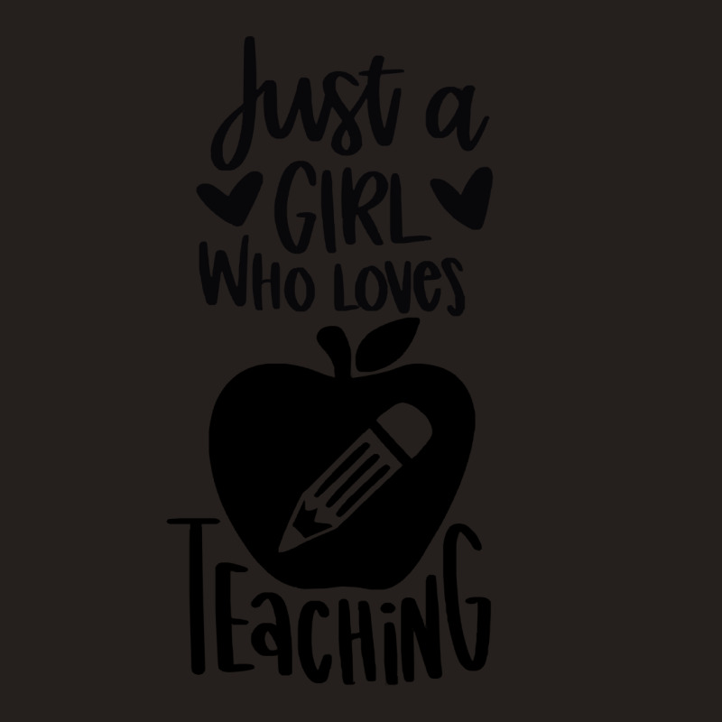 Teacher T  Shirt Just A Girl Who Loves Teaching T  Shirt Tank Top | Artistshot